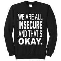 We Are All Insecure And ThatS Okay Sweatshirt