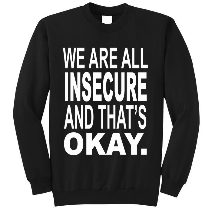 We Are All Insecure And ThatS Okay Sweatshirt