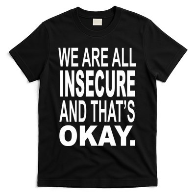 We Are All Insecure And ThatS Okay T-Shirt