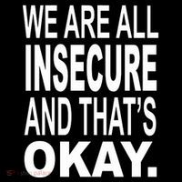 We Are All Insecure And ThatS Okay Tall T-Shirt