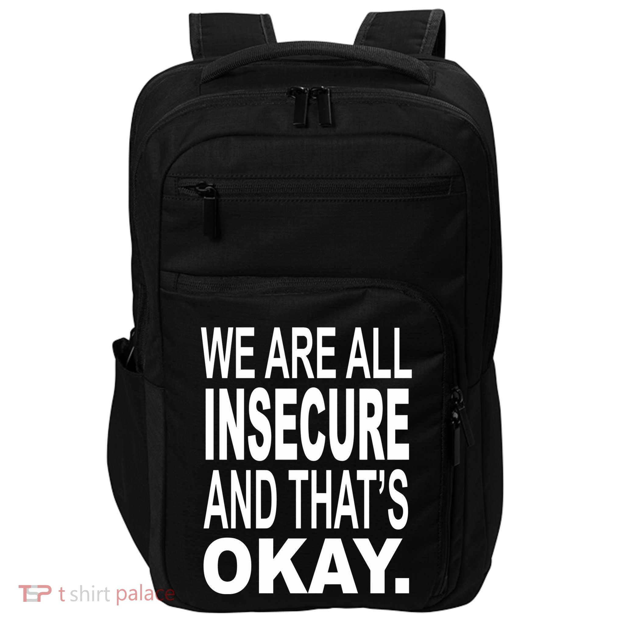 We Are All Insecure And ThatS Okay Impact Tech Backpack