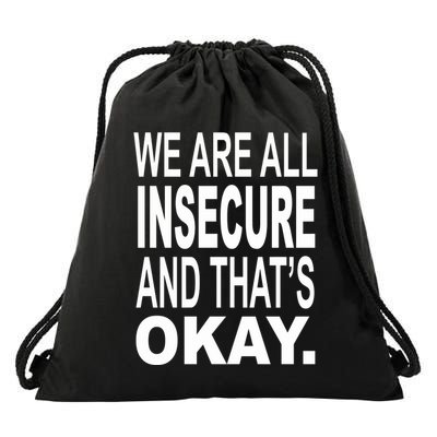 We Are All Insecure And ThatS Okay Drawstring Bag
