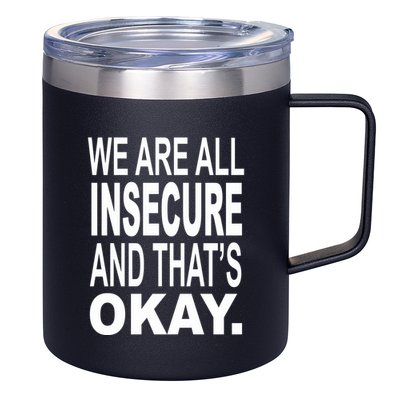 We Are All Insecure And ThatS Okay 12oz Stainless Steel Coffee Mug