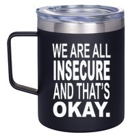 We Are All Insecure And ThatS Okay 12oz Stainless Steel Coffee Mug