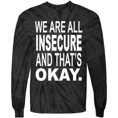 We Are All Insecure And ThatS Okay Tie-Dye Long Sleeve Shirt