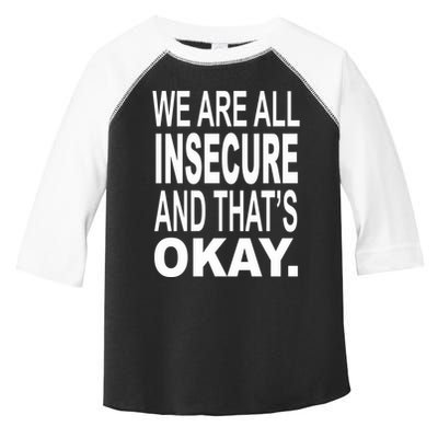 We Are All Insecure And ThatS Okay Toddler Fine Jersey T-Shirt