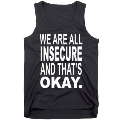 We Are All Insecure And ThatS Okay Tank Top