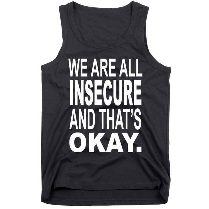 We Are All Insecure And ThatS Okay Tank Top