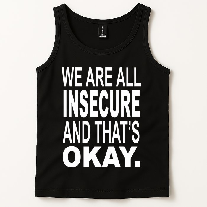 We Are All Insecure And ThatS Okay Tank Top