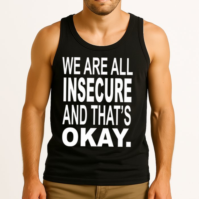 We Are All Insecure And ThatS Okay Tank Top