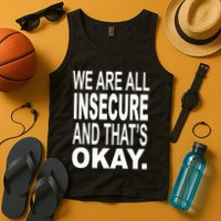We Are All Insecure And ThatS Okay Tank Top