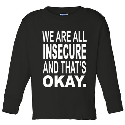 We Are All Insecure And ThatS Okay Toddler Long Sleeve Shirt