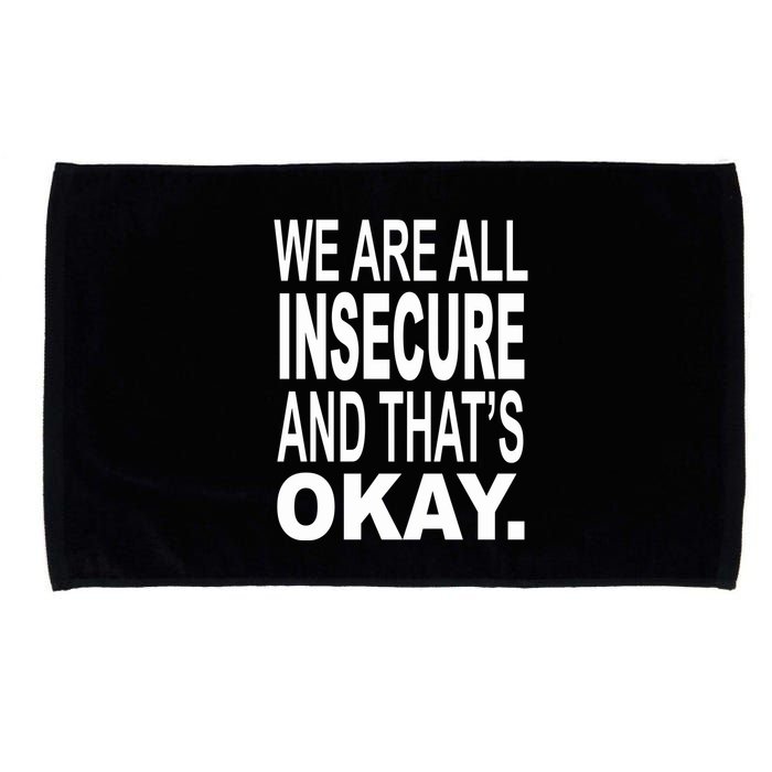 We Are All Insecure And ThatS Okay Microfiber Hand Towel