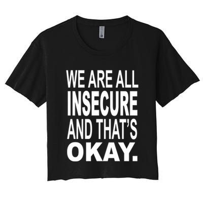 We Are All Insecure And ThatS Okay Crop Top