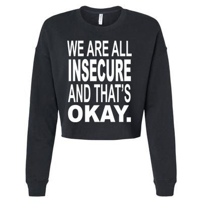 We Are All Insecure And ThatS Okay Cropped Pullover Crew