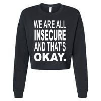 We Are All Insecure And ThatS Okay Cropped Pullover Crew