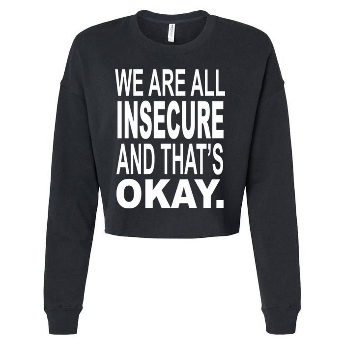 We Are All Insecure And ThatS Okay Cropped Pullover Crew