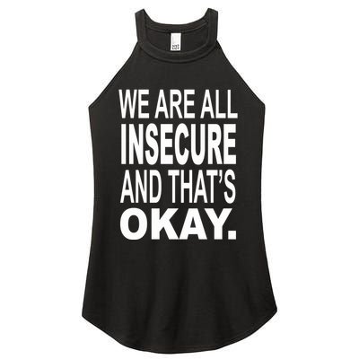 We Are All Insecure And ThatS Okay Women's Perfect Tri Rocker Tank