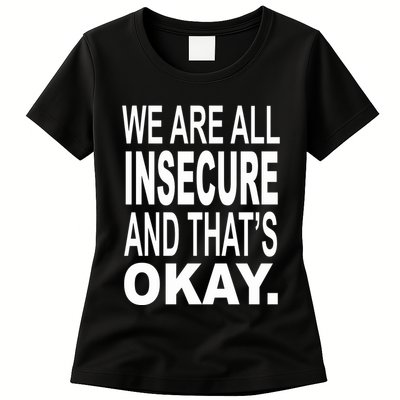 We Are All Insecure And ThatS Okay Womens T-Shirt