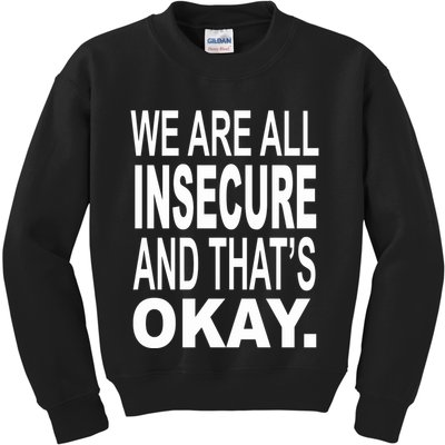 We Are All Insecure And ThatS Okay Kids Sweatshirt