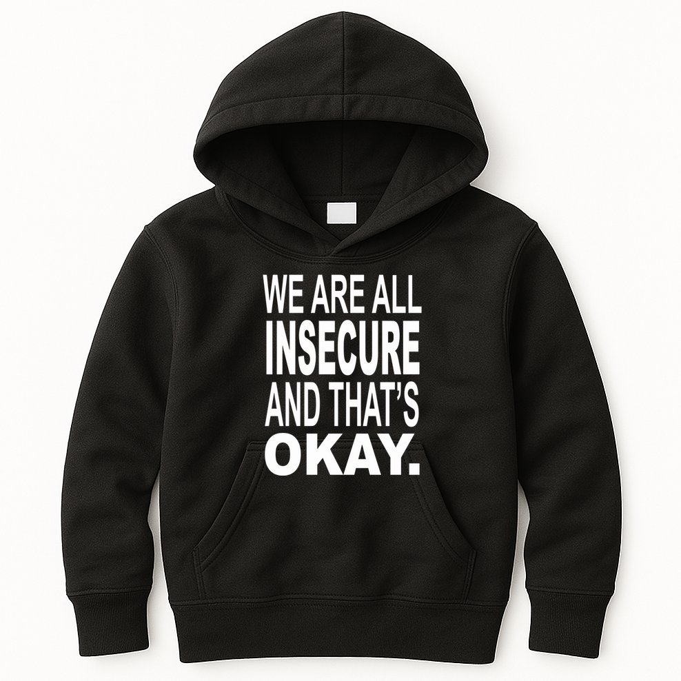 We Are All Insecure And ThatS Okay Kids Hoodie