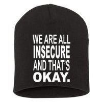 We Are All Insecure And ThatS Okay Short Acrylic Beanie
