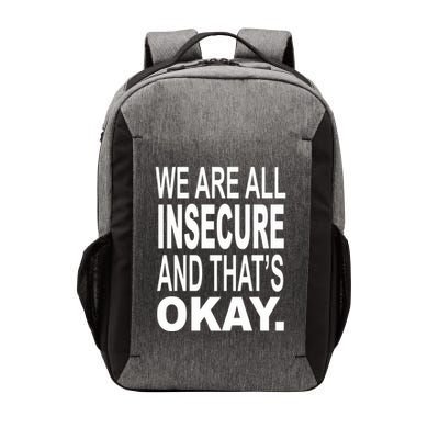We Are All Insecure And ThatS Okay Vector Backpack