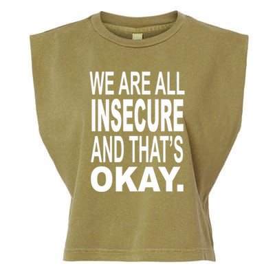 We Are All Insecure And ThatS Okay Garment-Dyed Women's Muscle Tee