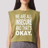 We Are All Insecure And ThatS Okay Garment-Dyed Women's Muscle Tee