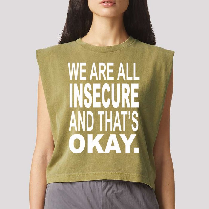 We Are All Insecure And ThatS Okay Garment-Dyed Women's Muscle Tee
