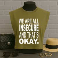 We Are All Insecure And ThatS Okay Garment-Dyed Women's Muscle Tee