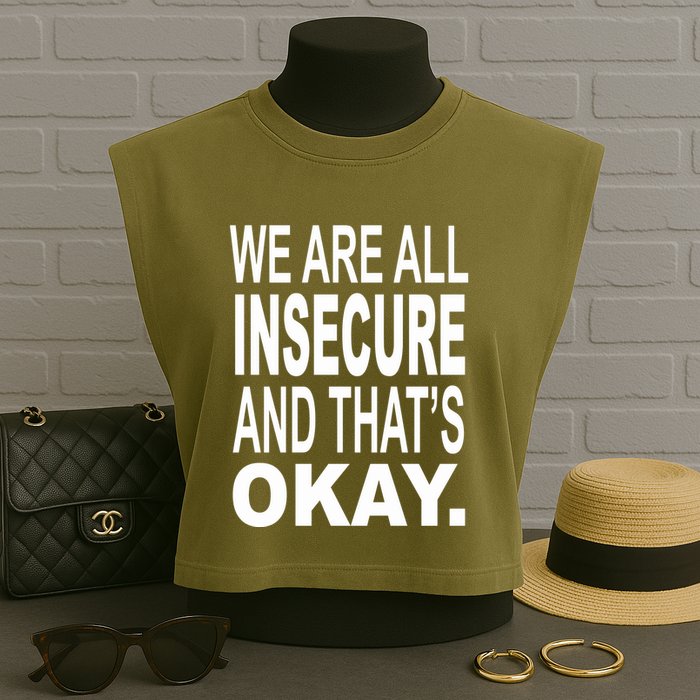 We Are All Insecure And ThatS Okay Garment-Dyed Women's Muscle Tee