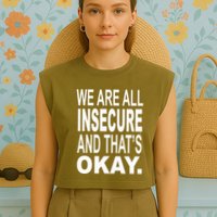We Are All Insecure And ThatS Okay Garment-Dyed Women's Muscle Tee