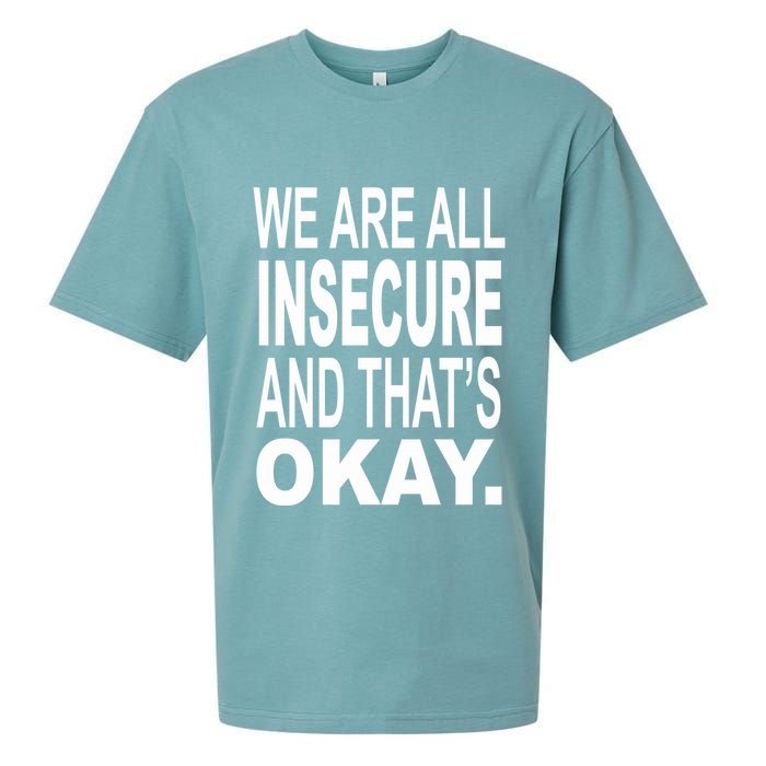 We Are All Insecure And ThatS Okay Sueded Cloud Jersey T-Shirt
