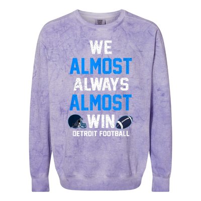 We Almost Always Almost Win Sports Football Funny Lions Colorblast Crewneck Sweatshirt