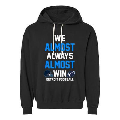 We Almost Always Almost Win Sports Football Funny Lions Garment-Dyed Fleece Hoodie