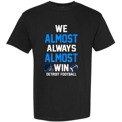 We Almost Always Almost Win Sports Football Funny Lions Garment-Dyed Heavyweight T-Shirt