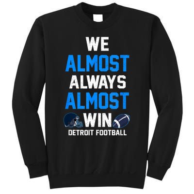 We Almost Always Almost Win Sports Football Funny Lions Sweatshirt