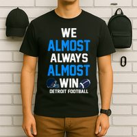 We Almost Always Almost Win Sports Football Funny Lions T-Shirt