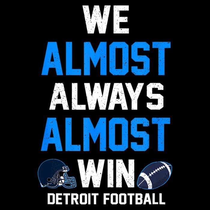 We Almost Always Almost Win Sports Football Funny Lions T-Shirt
