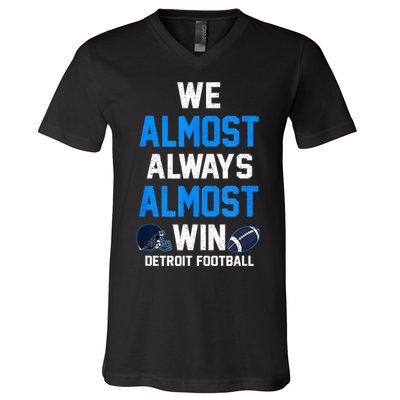 We Almost Always Almost Win Sports Football Funny Lions V-Neck T-Shirt