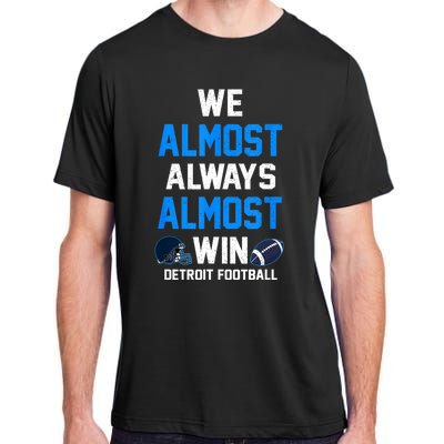 We Almost Always Almost Win Sports Football Funny Lions Adult ChromaSoft Performance T-Shirt