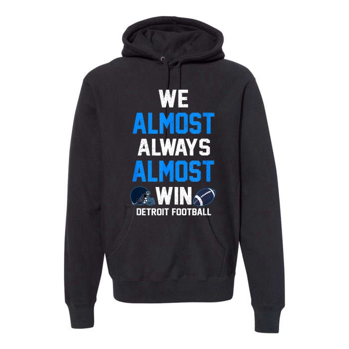 We Almost Always Almost Win Sports Football Funny Lions Premium Hoodie