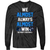 We Almost Always Almost Win Sports Football Funny Lions Tie-Dye Long Sleeve Shirt