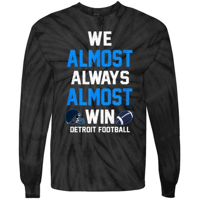 We Almost Always Almost Win Sports Football Funny Lions Tie-Dye Long Sleeve Shirt