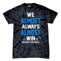 We Almost Always Almost Win Sports Football Funny Lions Tie-Dye T-Shirt