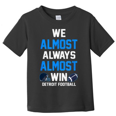 We Almost Always Almost Win Sports Football Funny Lions Toddler T-Shirt