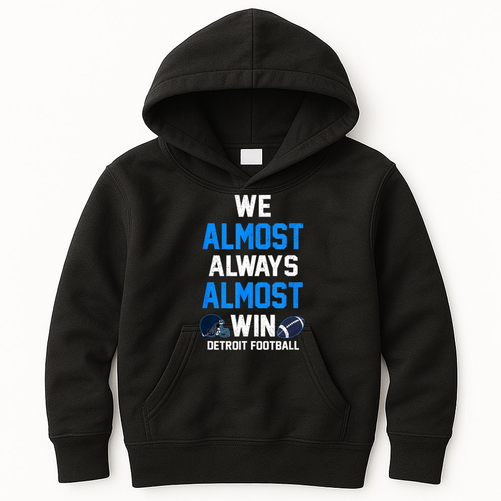 We Almost Always Almost Win Sports Football Funny Lions Kids Hoodie