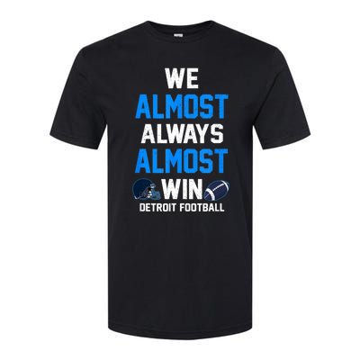 We Almost Always Almost Win Sports Football Funny Lions Softstyle® CVC T-Shirt