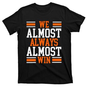 We Almost Always Almost Win Funny Football Fans T-Shirt